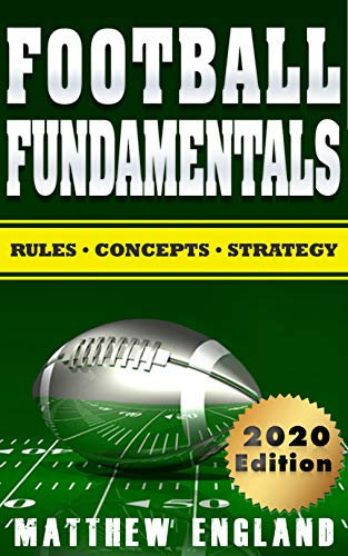Football Fundamentals: Rules, Concepts, and Strategy (2019-2020 Season) (English Edition)