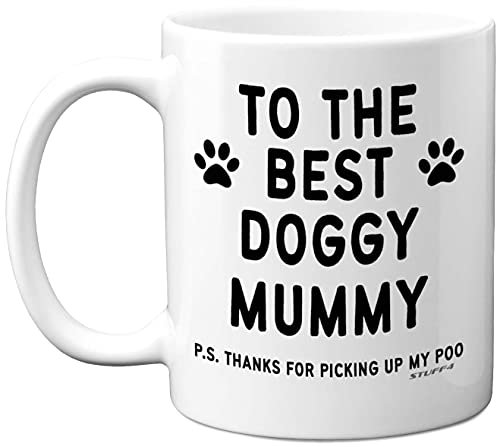 Stuff4 to The Best Doggy Mummy Mug, 11oz Ceramic Dishwasher Safe Premium Mugs, Dog Mum Gifts, Dog Lovers Gifts for Women, for Women, from The White