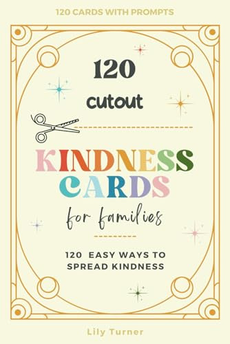 Kindness Cards Activity Book: Spread Joy with 120 Cutout Cards for Families