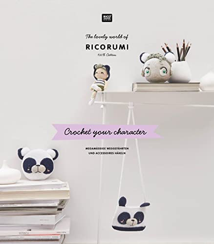 RICORUMI Crochet your character: The lovely world of RICORUMI, 100 % Cotton - Megamässige Weggefährten und Accessoires häkeln