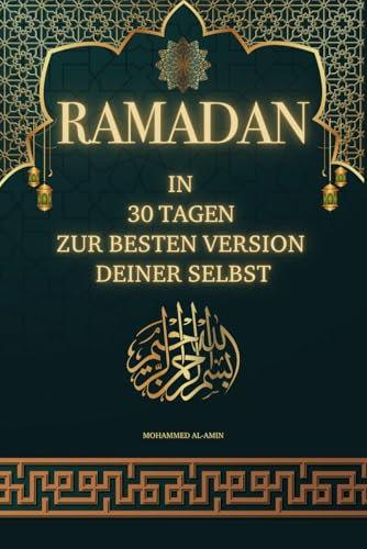 Ramadan: In 30 Tagen Zur Besten Version Deiner Selbst