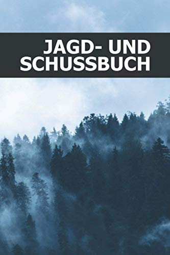Jagd- und Schussbuch: Jagdtagebuch für Jäger - über 690 Einträge - Klein & Kompakt Notizbuch ca. A5