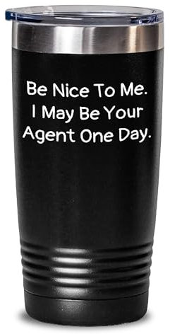 Be Nice To Me. I May Be Your Agent One Day, regalo di compleanno unico per amici e familiari – 590 ml Agente Tumbler nero in acciaio inox verniciato a polvere