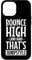 iPhone 14 Pro Max Bounce High Land Hard That's Jumpstyle Case