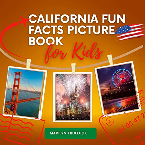 California Fun Facts Picture Book for Kids: An Educational Country City Travel Photography Photobook About U.S.A History, Geography, Nature, Culture | ... Places| Children and Teens (English Edition)