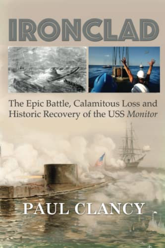 Ironclad: The Epic Battle, Calamitous Loss and Historic Recovery of the USS Monitor