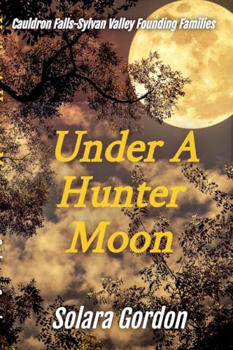 Under A Hunter Moon (Cauldron Falls-Sylvan Valley Founding Families, Band 2)