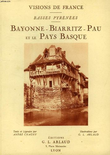 Visions de france. basses pyrénées. bayonne -biarritz -pau et le pays basque
