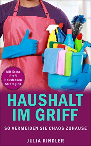 HAUSHALT IM GRIFF: SO VERMEIDEN SIE CHAOS ZUHAUSE
