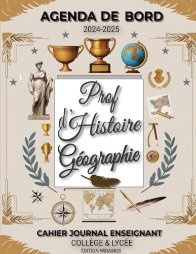 Agenda de Bord Prof d'Histoire Géographie: Cahier Journal Enseignant Collège & Lycée | Cadeau pour Prof d'Hist-Géo
