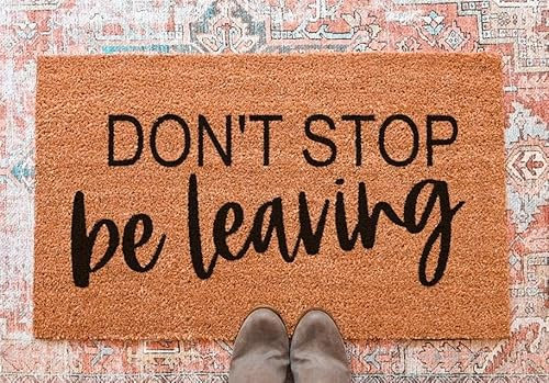 Ecosides Don't Stop Be Leaving Doormat, Funny Doormat, Funny Welcome Mat, Go Away Doormat, Go Away Door Mats, Funny Gift Ideas, Housewarming Gift
