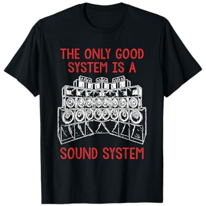 Backprint Tekno Only A Soundsystem is a Good System T-Shirt