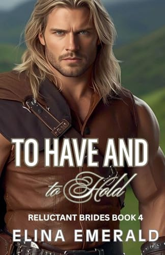 To Have and to Hold (Reluctant Brides, Band 4)