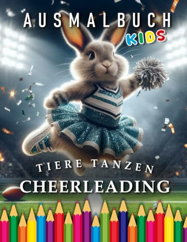Tiere tanzen Cheerleading | Ausmalbuch Kids: Für Kinder | Das perfekte Geschenk für Cheerleader (Kids | Coloring Books)