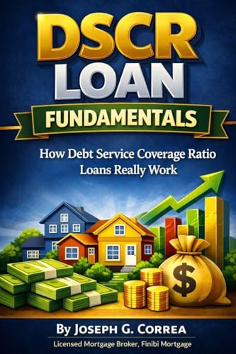 DSCR Loan Fundamentals: How Debt Service Coverage Ratio Loans Really Work (The Investor Mortgage Wealth, Band 1)