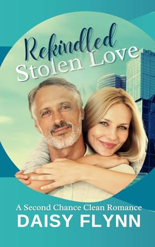 Rekindled Stolen Love: A Second Chance Clean Romance