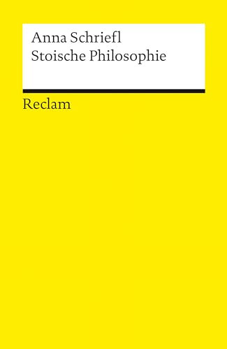 Stoische Philosophie: Eine Einführung – Schriefl, Anna – Logik und Ethik (Reclams Universal-Bibliothek)