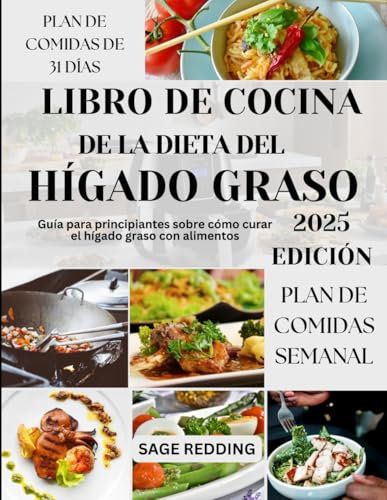 Libro de cocina de la dieta del hígado graso: Guía para principiantes sobre cómo curar el hígado graso con alimentos