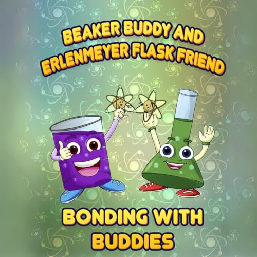 Bunsen Burner Beaker Buddy and Erlenmeyer Flask Friend: Bonding With Buddies
