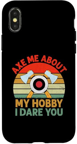 iPhone X/XS Ask Me About My Hobby I Dare You Axe Throwing Hatchet Case