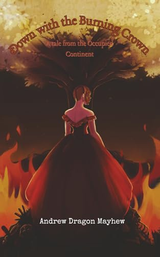 Down with the Burning Crown: A tale from the Occupied Continent