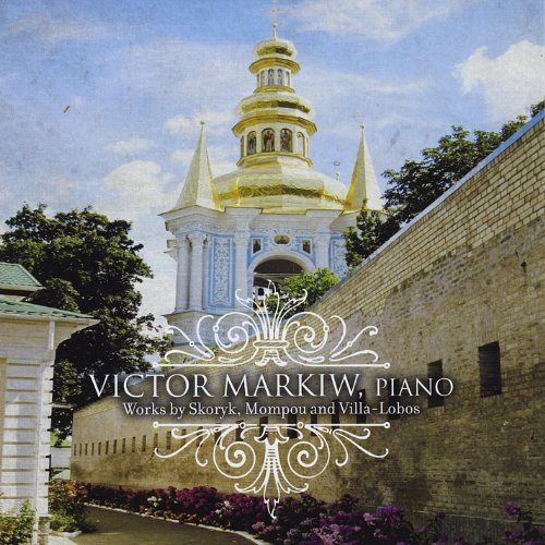 Victor Markiw Performs Piano Works By Skoryk Mompo