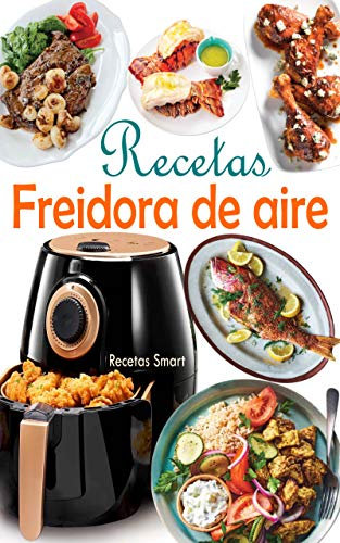 Recetas Freidora de aire: Disfruta de deliciosos y saludables recetas mediterráneas con un toque de crujiente explotando el potencial de tu freidora de aire (Libro recetas freidora sin aceite)