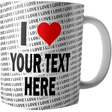 Personalised I Love Mug 10oz, Custom with Your Text- Gift - Birthday - Christmas - Anniversary - Secret Santa - Coworker