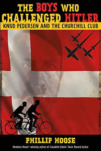 The Boys Who Challenged Hitler: Knud Pedersen and the Churchill Club (Bccb Blue Ribbon Nonfiction Book Award (Awards)) (English Edition)