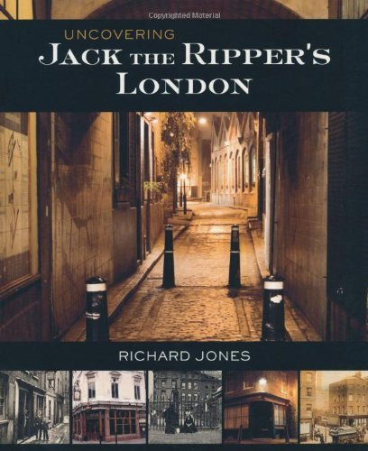 Uncovering Jack the Ripper's London by Richard Jones (2013-11-05)