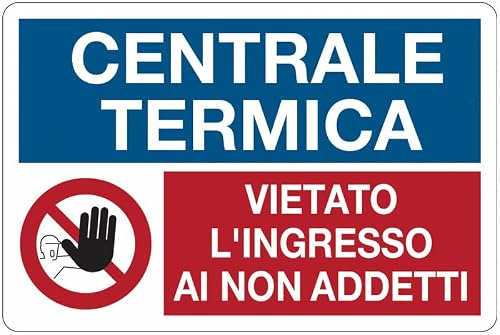 Centrale Termica - Vietato l'ingresso ai non addetti - CARTELLO SEGNALETICO in Adesivo Resistente, Pannello in Forex o Pannello In Alluminio (PANNELLO IN ALLUMINIO 30X42 CM)