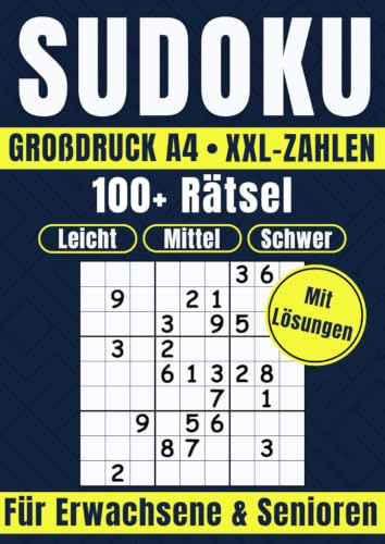 Sudoku XXL für Senioren – Großdruck A4 mit extra großen Zahlen: Rätsel in drei Schwierigkeitsstufen · Leicht, Mittel, Schwer · Mit Lösungen im Anhang