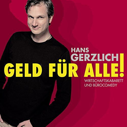 Geld für Alle! Wirtschaftskabarett und Bürocomedy