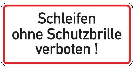 Qualitäts - Aluminium Schild Schleifen ohne Schutzbrille verboten! 170x350 mm geprägtes Aluschild 0,6 mm Alu