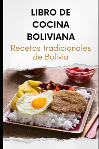 Libro de Cocina Boliviana: Recetas Tradicionales de Bolivia
