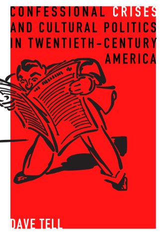 Confessional Crises and Cultural Politics in Twentieth-Century America (Rhetoric and Democratic Deliberation Book 5) (English Edition)