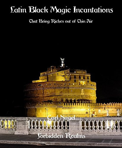 Latin Black Magic Incantations: That Bring Riches out of Thin Air (English Edition)