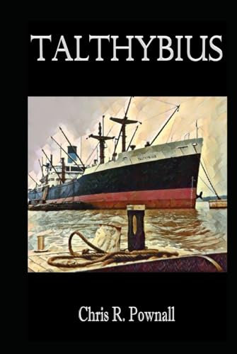Talthybius: A Blue Funnel Line ship, my experiences whilst serving onboard, plus exploits ashore.