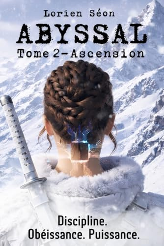 Abyssal – T2 : Ascension - Roman dystopique adolescent/young adult de survie et d’aventure dans un monde post-apocalyptique - Suspens, action romance ... - Thèmes : liberté, résilience, humanité