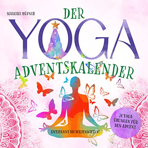 Der Yoga Adventskalender: Entspannt bis Weihnachten! | 24 Yoga-Übungen für den Advent