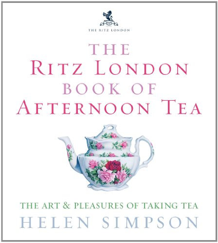The Ritz London Book Of Afternoon Tea: The Art and Pleasures of Taking Tea (English Edition)
