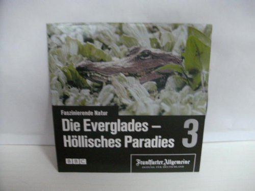 Faszinierend Natur 3 ~ Die Everglades - Höllisches Paradies (DVD in CD-Hülle) von der Frankfurter Allgemeine
