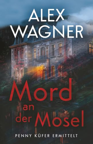 Mord an der Mosel: Kriminalroman (Penny Küfer ermittelt, Band 10)
