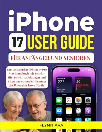 IPHONE 17 BENUTZERHANDBUCH FÜR ANFÄNGER UND SENIOREN: Das vollständige iPhone 17 Pro Max Handbuch mit Schritt-für-Schritt-Anleitungen und Tipps zur optimalen Nutzung des Potenzials Ihres Geräts.