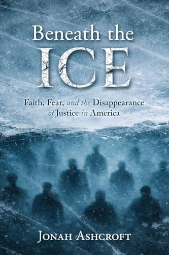 Beneath the ICE: Faith, Fear, and the Disappearance of Justice in America