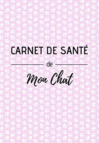 Carnet de santé de mon chat: Soins, suivi médical, comportements, éducation | Idéal pour les propriétaires d'un chat |