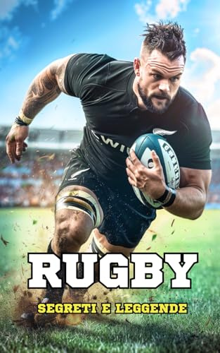 Rugby: Segreti e Leggende