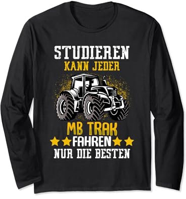studieren kann jeder mb trac fahren nur die besten Langarmshirt