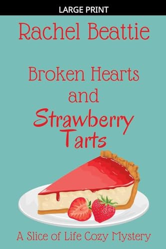 Broken Hearts and Strawberry Tarts (A Slice of Life Cozy Mystery, Band 5)