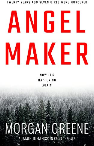 Angel Maker: An Unputdownable Scandinavian Crime Thriller With A Chilling Twist (DI Jamie Johansson Book 1)